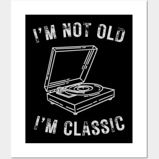 I’m not old I’m classic turntable vintage vinyl record Posters and Art